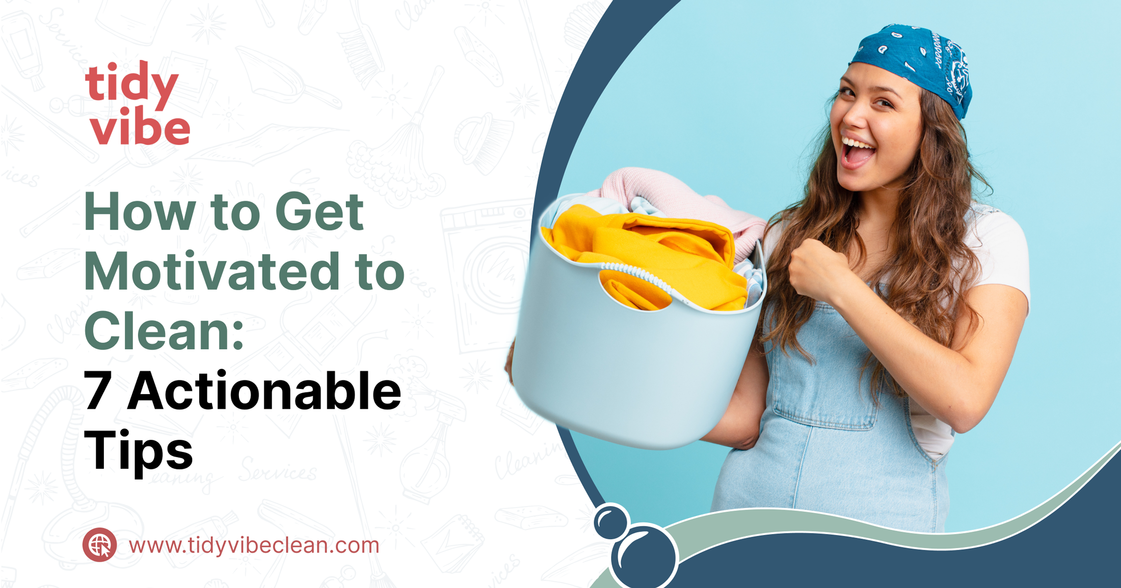 How to Get Motivated to Clean: 7 Actionable Tips